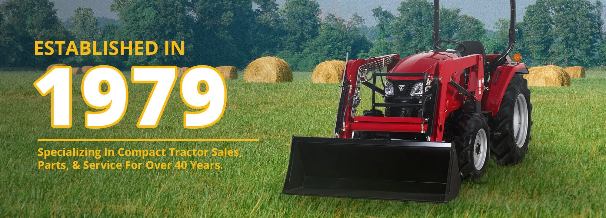 Established in 1979, specializing in Compact Tractor sales, parts, and service for 40 years. 